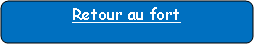 Rectangle � coins arrondis: Retour au fort