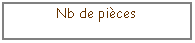 Zone de Texte: Nb de pi�ces