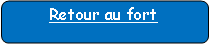 Rectangle � coins arrondis: Retour au fort