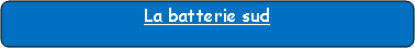 Rectangle � coins arrondis: La batterie sud